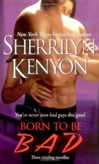 Born to be Bad - Sherrilyn Kenyon