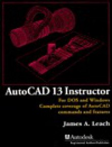 AutoCAD 13 Instructor - James A. Leach