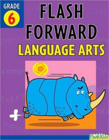 Flash Forward Language Arts: Grade 6 (Flash Kids Flash Forward) - Kathy Furgang, Flash Kids