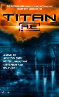 Titan A.E.: Novelization - Steve Perry