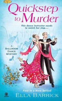 Quickstep to Murder (A Ballroom Dance Mystery #1) - Ella Barrick