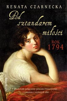 Pod sztandarem miłości - Renata Czarnecka