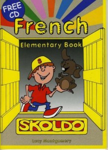 Skoldo French: Elementary Pupil's Book: Primary French Language Activity Book - Lucy Montgomery