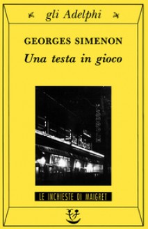 Una testa in gioco - Georges Simenon, Graziella Cillario