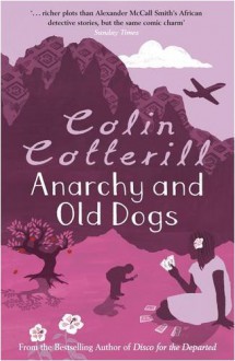 Anarchy And Old Dogs - Colin Cotterill