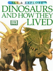 Dinosaurs And How They Lived - Steve Parker