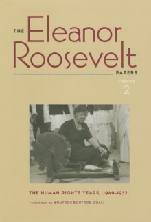 The Eleanor Roosevelt Papers, Volume 2: The Human Rights Years, 1949-1952 - Eleanor Roosevelt, Allida Black, Boutros Boutros-Ghali