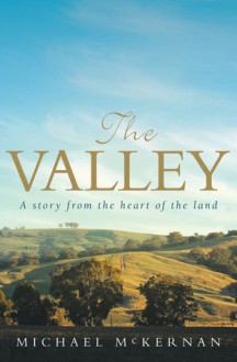 The Valley: A Story from the Heart of the Land - Michael McKernan