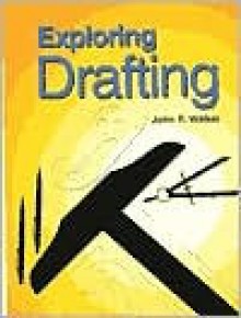 Exploring Drafting: Fundamentals Of Drafting Technology - John R. Walker