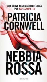 Nebbia rossa - Riccardo Valla, Valentina Guani, Annamaria Biavasco, Patricia Cornwell