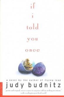 If I Told You Once: A Novel - Judy Budnitz