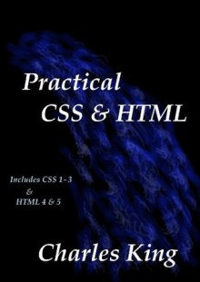 Practical CSS & HTML - Charles King