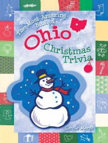 The Most Amazing Book of Ohio Christmas Trivia - Carol Marsh