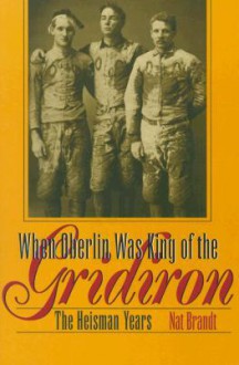 When Oberlin Was King of the Gridiron: The Heisman Years - Nat Brandt