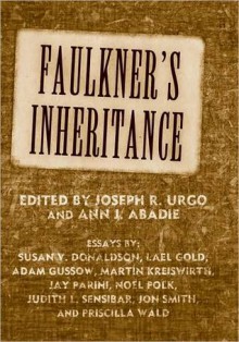 Faulkner's Inheritance - Joseph R. Urgo, Ann J. Abadie