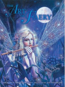 The Art of Faery - David Riche, Brian Froud