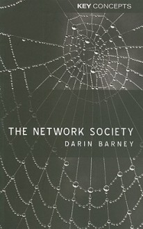 The Network Society - Darin Barney