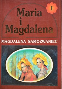 Maria i Magdalena tom I - Magdalena Samozwaniec