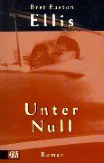 Unter Null - Bret Easton Ellis