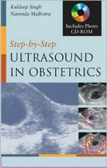 Step by Step Ultrasound in Obstetrics - Kuldeep Singh