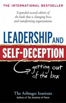 Leadership and Self-Deception: Getting out of the Box - Arbinger Institute