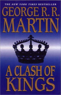 A Clash of Kings (A Song of Ice and Fire, #2) - George R.R. Martin