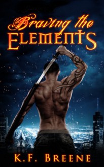 Braving the Elements (Darkness #2) - K.F. Breene