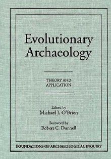 Evolutionary Archaeology: Theory and Application - Michael J. O'Brien