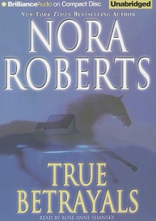 True Betrayals - Rose Anne Shansky, Nora Roberts