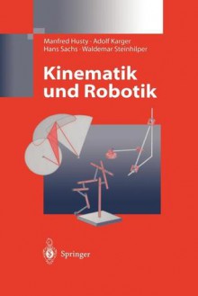 Kinematik Und Robotik - Manfred Husty, Adolf Karger, Hans Sachs, Waldemar Steinhilper