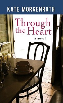 Through the Heart (Platinum Readers Circle (Center Point)) - Kate Morgenroth