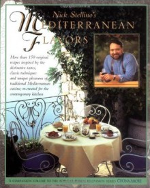 Nick Stellino's Mediterranean Flavors - Nick Stellino, Patty Wittmann, E.J. Armstrong