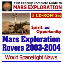 21st Century Complete Guide To Mars Exploration: Mars Exploration Rovers 2003 2004 ¿ Nasa Spirit And Opportunity Rovers (Mer) And The Mars Express Beagle 2 Mission (Three Cd Rom Set) - World Spaceflight News