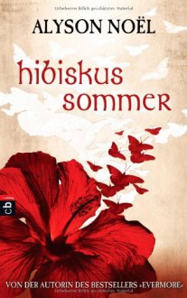 Hibiskussommer (Klappenbroschur) - Alyson Noel, Tanja Ohlsen