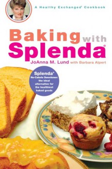 Baking with Splenda - JoAnna M. Lund, Barbara Alpert