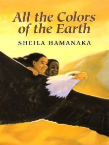 All the Colors of the Earth - Sheila Hamanaka