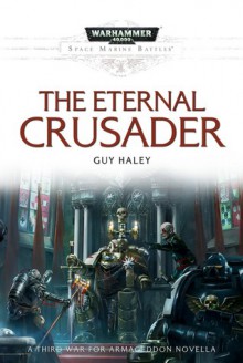 The Eternal Crusader - Guy Haley