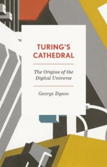 Turing's Cathedral: The Origins of the Digital Universe (Penguin Press Science) - George B. Dyson