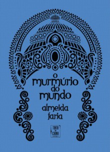 O murmúrio do mundo - Almeida Faria