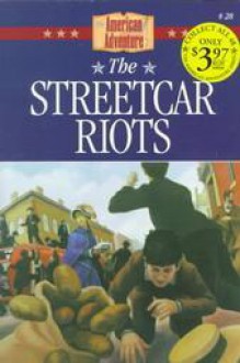 The Streetcar Riots - Susan Martins Miller