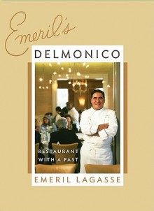 Emeril's Delmonico: A Restaurant with a Past - Emeril Lagasse