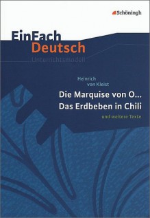 Heinrich Von Kleist, Die Marquise Von O ..., Das Erdbeben In Chili Und Weitere Texte - Olaf Hildebrand, Christine Mersiowsky