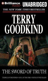 The Sword of Truth, Books 4-6: Temple of the Winds, Soul of the Fire, Faith of the Fallen - Terry Goodkind, Various