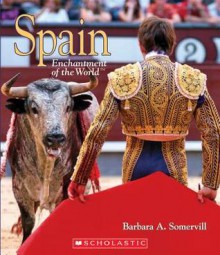 Spain (Enchantment of the World, Second) - Barbara A. Somervill