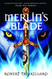 Merlin's Blade - Robert Treskillard