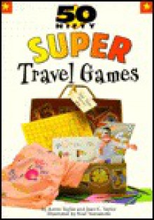 50 Nifty Super Travel Games - Kevin Taylor, Joanna Siebert