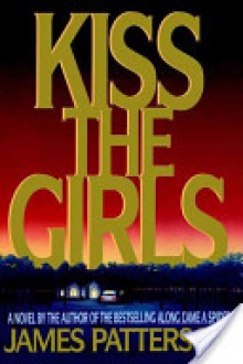 Kiss the Girls - James Patterson