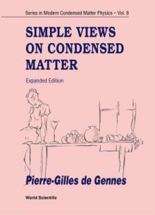 Simple Views on Condensed Matter (Expanded Edition) - Pierre-Gilles de Gennes