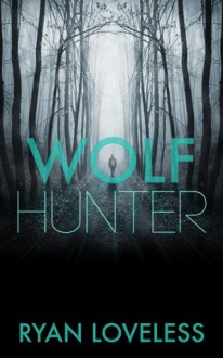 Wolf Hunter - Ryan Loveless
