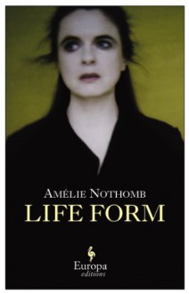 Life Form - Amélie Nothomb